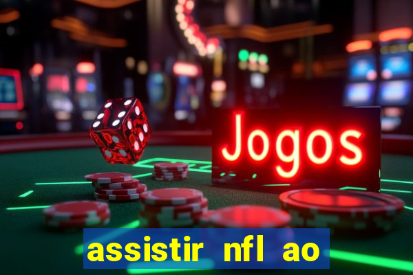 assistir nfl ao vivo gratis